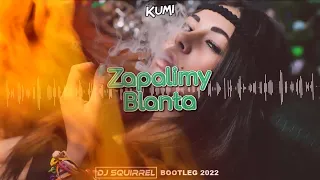 Kumi - Zapalimy Blanta (Dj Squirrel Bootleg) 🍀PREMIERA 2022🍀