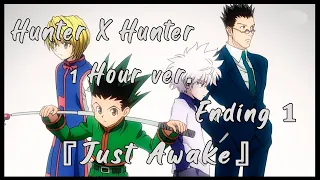 Hunter x Hunter - Ending 1『Just Awake』- 1 Hour [HD] (1080p)