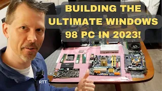 Building The Ultimate Windows 98 PC - In 2023!