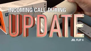 Incoming Call During JBL FLIP4 FIRMWARE UPDATE