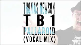 Pallaroid (TB1 Vocal Mix) - Thomas Newson