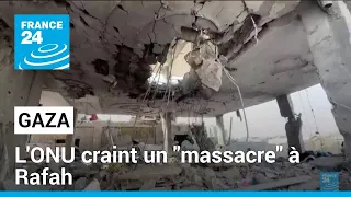 Gaza : "un massacre" si Tsahal attaque Rafah, alerte l’ONU • FRANCE 24