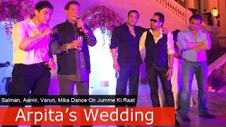 Video: Salman, Aamir, Varun, Mika Dance On Jumme Ki Raat At Arpita's Wedding @TheManjeetRocks