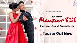 Manzoor Dil - Teaser | Pawandeep R | Arunita K | Raj S  | Sohan Official | Releasing on 23rd October