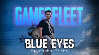 Blue Eyes × @GamerFleet  🥵🤯 @AnshuBisht