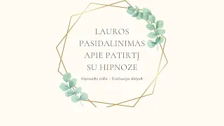 Lauros Jurkšienės pasidalinimas apie hipnozės kursą