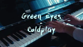 Green Eyes - Coldplay - Piano Cover