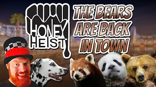 The Bears are Back in Town! | HONEY HEIST