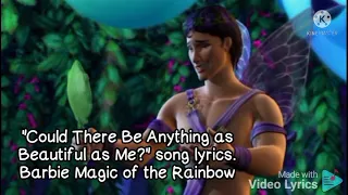 Could there be anything as beautiful as me. song lyrics. Barbie Magic of the rainbow