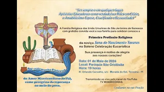 1ª Profissão Religiosa: Noviça SARA DO NASCIMENTO TAVARES (01/05/2024) às 19h.  Teresina - Piauí