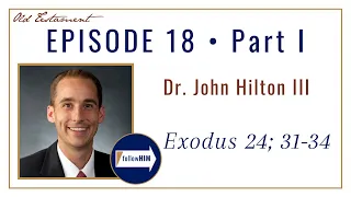 Come Follow Me : Exodus 24; 31-34 -- Part 1 : Dr. John Hilton III