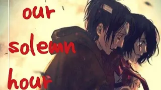 Attack on Titan |AMV| - Our Solemn Hour