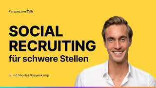 Social Recruiting für schwer zu besetzende Stellen in 7 Schritten - mit Nicolas Kreyenkamp 🚀