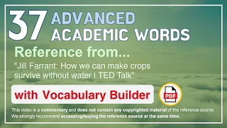 37 Advanced Academic Words Ref from "Jill Farrant: How we can make crops survive without water, TED"