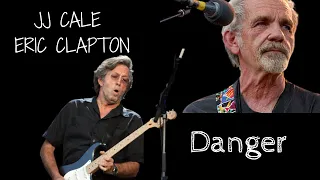 JJ Cale & Eric Clapton - Danger