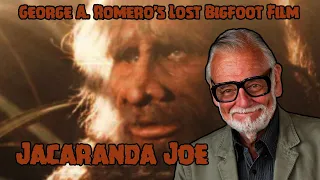 George A. Romero's Lost Bigfoot Film: Jacaranda Joe