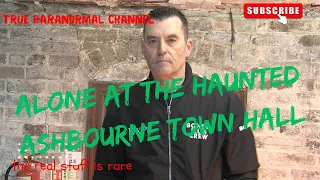"Haunted Ashbourne Town Hall Alone: Solo Paranormal Investigation. Series 6 :Episode 35: