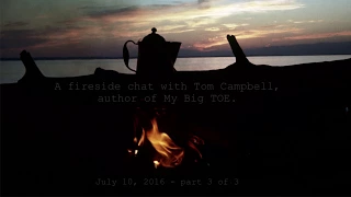 Tom Campbell: Fireside Chat July 2016 Pt 3