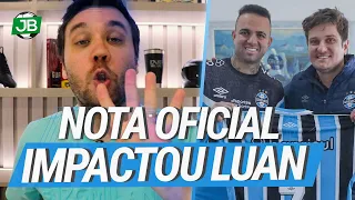 🔵 GRÊMIO SOLTA NOTA OFICIAL QUE IMPACTA DIRETAMENTE NA VIDA DO LUAN