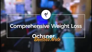 Ochsner Doctor's Note: Comprehensive Weight Loss - Asahel Gridley, MD