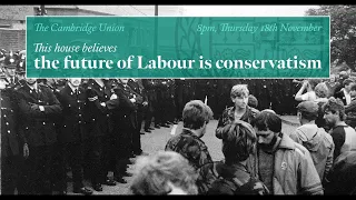 This House Believes The Future of Labour is Conservatism | Cambridge Union