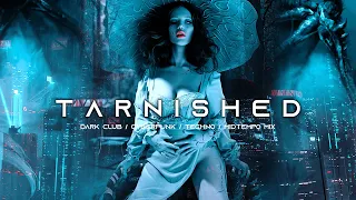 TARNISHED - Dark Clubbing / Cyberpunk / Midtempo Bass / Dark Electro / EBM Mix