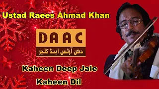 Kaheen Deep Jale Kaheen Dil | Ustad Raees Ahmad Khan Violinist | DAAC Instrumental Music