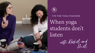 Tips for Yoga Teachers: When Students Don't Listen