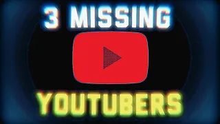 3 Famous Youtubers That Went Missing