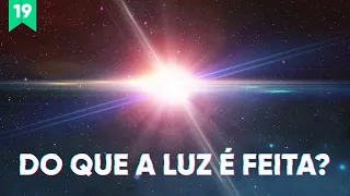 Do que a luz é feita?