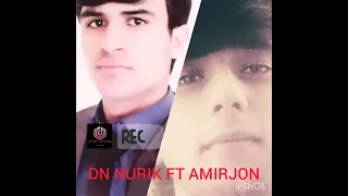 DN NURIK FT AMIRJON (МА АЙ ТЬ РАФТМ) Бехтарин репи ошики