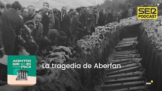 Acontece que no es poco | La tragedia de Aberfan