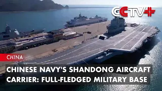 Chinese Navy's Shandong Aircraft Carrier: Full-Fledged Military Base