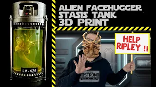 How to make an Alien Facehugger stasis tank 3D print