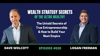 E020: The Untold Secrets of True Entrepreneurship & How to Build Your Next Empire