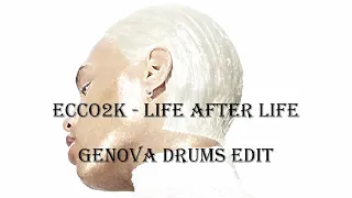 Ecco2k - Life After Life (Genova drums edit)