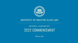 UHCL Spring 2022  Commencement - Morning Ceremony