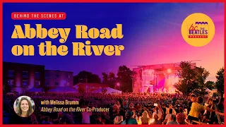 Behind the Scenes at Abbey Road on the River, with Melissa Brumm