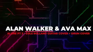 Alan Walker & Ava Max - Alone PT 2 (Cole Rolland guitar cover + Drum cover)