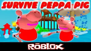 Survive Peppa Pigs Family By cuteFoxy1818181 [Roblox]