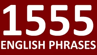 1555 ENGLISH PHRASES in English speaking. Practice. Learn English phrases for English conversation