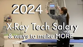 2024 X-Ray Tech Salary and How to Make More!
