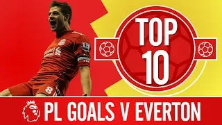 Top 10: Liverpool's best Premier League goals against Everton