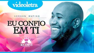 Gerson Rufino | Eu confio em ti Vídeo Letra | O Meu Clamor | Maximus Records [Official Vídeo]