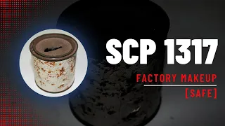 SCP 1317 - Factory Makeup - SAFE