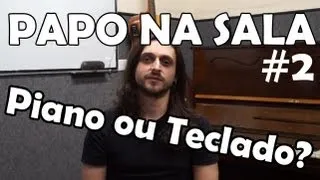 Papo na Sala #2 - Estudar Piano ou Teclado ? Quais as Diferenças? [Aula de Piano/Teclado]