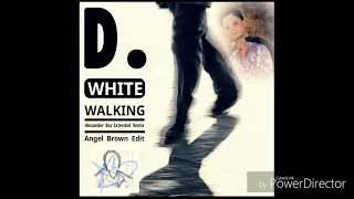 D. White - Walking (Alexander Bez Extended Remix) (Angel Brown Edit)