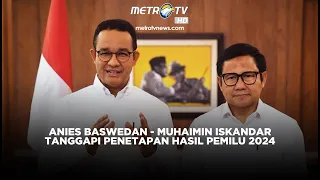 BREAKING NEWS! ANIES - MUHAIMIN TANGGAPI PENETAPAN HASIL PEMILU 2024