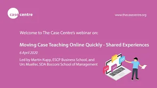 Webinar: Moving Case Teaching Online Quickly - Shared Experience