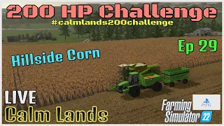 200 HP Challenge / Calm Lands LIVE / Ep 29 Prt 1 / Hillside Corn / FS22 / PS5 / RustyMoney Gaming